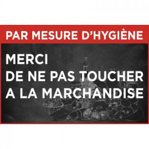 Pancarte hygiène "Ne pas toucher à la marchandise" - Dimensions :  20 x 30 ou 40 x 27 cm - Matière : PVC blanc