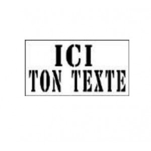 Pochoir "votre texte" - Hauteur texte : 150 mm / 2 lignes